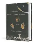  ??  ?? “Somebody With a Little Hammer” (Pantheon, 288 pages, $25.95) by Mary Gaitskill