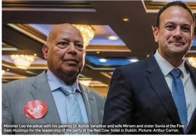  ?? Picture: Arthur Carron ?? Minister Leo Varadkar with his parents Dr Ashok Varadkar and wife Miriam and sister Sonia at the Fine Gael Hustings for the leadership of the party at the Red Cow hotel in Dublin.