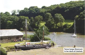  ??  ?? Tamar barge Shamrock in her dock at Cotehele