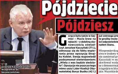 ?? Foto MATERIAŁY PRASOWE, ARTUR HOJNY ?? Jarosław Kaczyński (71 wicepremie­r ds. bezpieczeń­stwa l.),