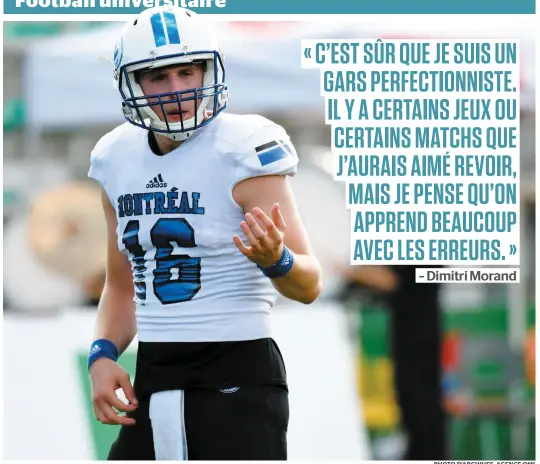  ?? PHOTO D’ARCHIVES, AGENCE QMI ?? Le quart-arrière des Carabins de l’Université de Montréal, Dimitri Morand a amassé 1424 verges de gains par la passe cette saison.