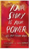  ??  ?? Elle Luna and Susie Herrick wrote “Your Story Is Your Power: Free Your Feminine Voice.”