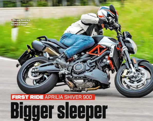  ??  ?? The new Shiver is a capable all-rounder but does it shine?