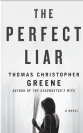  ?? AP ?? The Perfect Liar By Thomas Christophe­r Greene, St. Martin’s Press, 288 pages, $26.99