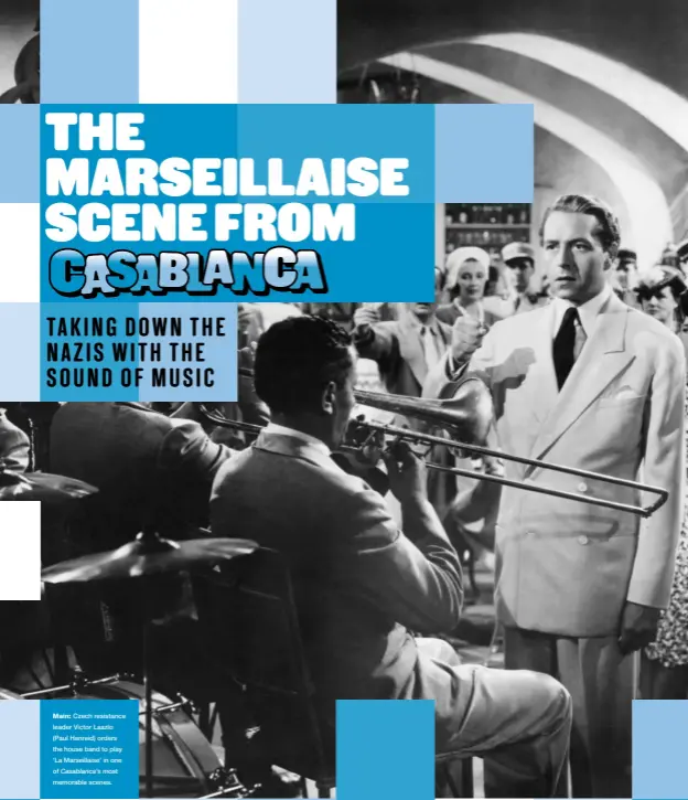  ??  ?? Main: Czech resistance leader Victor Laszlo (Paul Henreid) orders the house band to play ‘La Marseillai­se’ in one of Casablanca’s most memorable scenes.