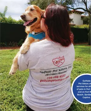  ??  ?? Gulfside Pet Sitters offers services for all kinds of pets in Fort Myers and on Fort Myers Beach, Sanibel and Captiva.