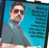  ??  ?? Abhishek Bachchan’s The Big Bull is about financial crimes that took place in in the 1990s and 2000s