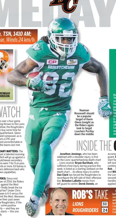  ??  ?? Naaman Roosevelt should be a popular target of Kevin Glenn tonight as the Riders again look to target Loucheiz Purifoy down the middle.