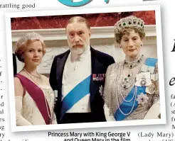  ??  ?? Princess Mary with King George V and Queen Mary in the film