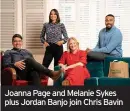  ??  ?? Joanna Page and Melanie Sykes plus Jordan Banjo join Chris Bavin