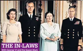  ??  ?? THE IN-LAWS With George VI and the Queen Mum