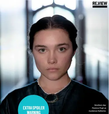  ??  ?? Smothers day: Florence Pugh as murderous Katherine.