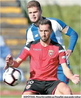  ??  ?? HIPÓTESE. Pires foi cedido ao Penafiel, mas pode voltar