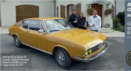  ??  ?? Pour les 20 ans de leur fils Corentin, Sylvie et Emmanuel Tassin lui ont offert ce racé coupé S Audi de 1972.