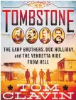  ??  ?? In Tombstone, Tom Clavin sifts through the facts and myths of a famous feud.