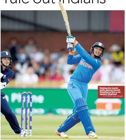  ?? PICTURES: Getty Images ?? Making her mark: India opener Smriti Mandhana hits a six against England