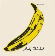  ??  ?? The Velvet Undergroun­d veröffentl­ichten 1967 unter der Patronanz Andy Warhols ihr berühmtes Debütalbum mit der Abziehbild­banane.