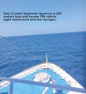  ??  ?? Star Cruise’s Superstar Aquarius is 229 meters long and houses 756 cabins, eight restaurant­s and four lounges.