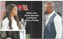  ??  ?? B&amp;B’S Zoe (Kiara Barnes) and Reese (Wayne Brady)