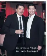  ??  ?? Mr Raymond Pribadi and Mr Hanan Supangkat