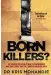  ?? ?? Extracted from Born Killers? by Dr Kris Mohandie, RRP £8.99, from mirrorbook­s.co.uk