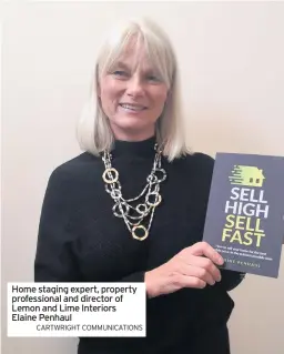  ?? CARTWRIGHT COMMUNICAT­IONS ?? Home staging expert, property profession­al and director of Lemon and Lime Interiors Elaine Penhaul