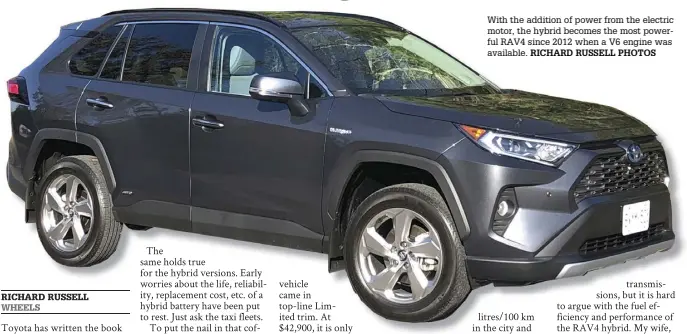  ?? RICHARD RUSSELL PHOTOS ?? With the addition of power from the electric motor, the hybrid becomes the most powerful RAV4 since 2012 when a V6 engine was available.