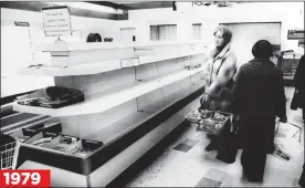  ?? ?? 1979
BLEAK REMINDER: Empty shelves are eerily reminiscen­t of scenes today