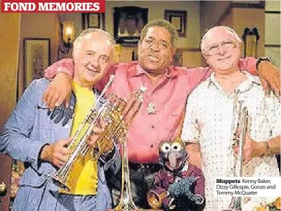  ??  ?? Muppets Kenny Baker, Dizzy Gillespie, Gonzo and Tommy McQuater