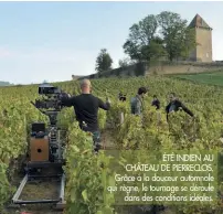  ??  ?? ÉTÉ INDIEN AU CHÂTEAU DE PIERRECLOS. Grâce à la douceur automnale qui règne, le tournage se déroule
dans des conditions idéales.