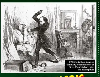  ??  ?? 1858 illustrati­on showing the many brutal murders of Pierre François Lacenaire and accomplice­s