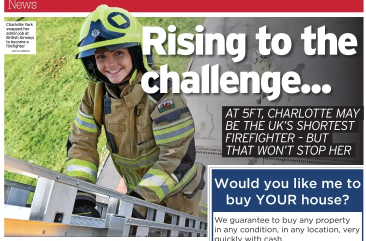  ?? GAYLE MARSH ?? Charlotte York swapped her admin job at British Airways to become a firefighte­r