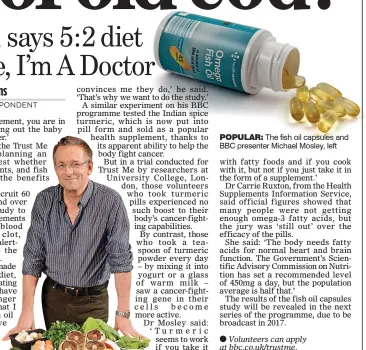  ??  ?? POPULAR: The fish oil capsules and BBC presenter Michael Mosley, left