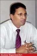  ??  ?? Hashan Haputhanth­ri General Manager, Marketing DSL