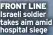  ?? ?? FRONT LINE Israeli soldier takes aim amid hospital siege
