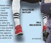  ?? AP PHOTOS ?? MALCOLM BUTLER BILL BELICHICK