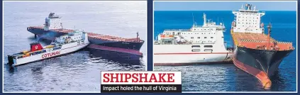  ??  ?? SHIPSHAKE Impact holed the hull of Virginia