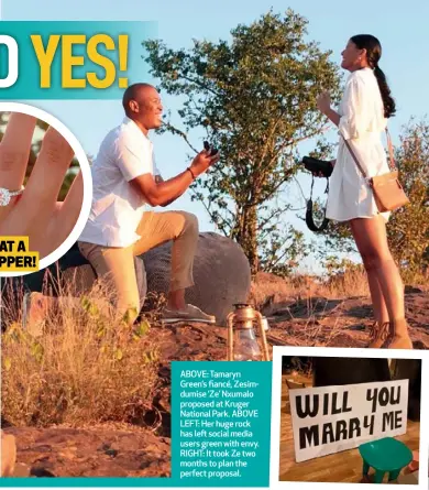 ??  ?? ABOVE: Tamaryn Green’s fiancé, Zesimdumis­e ‘Ze’ Nxumalo proposed at Kruger National Park. ABOVE LEFT: Her huge rock has left social media users green with envy. RIGHT: It took Ze two months to plan the perfect proposal.