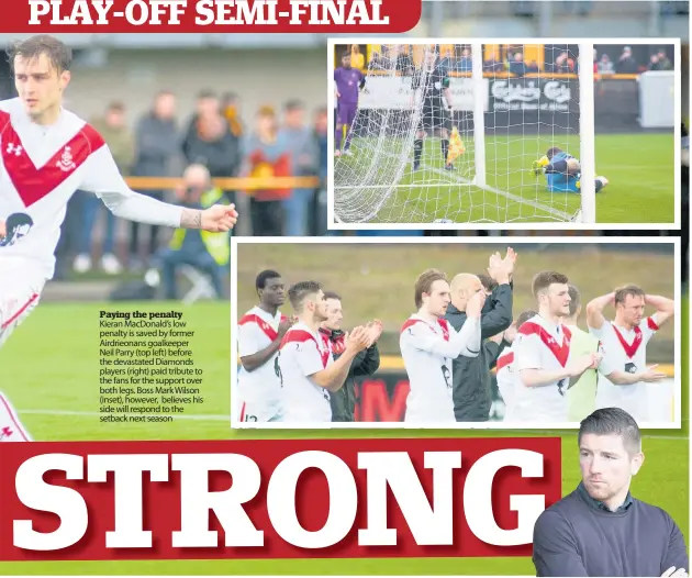  ??  ?? Paying the penalty Kieran MacDonald’s low penalty is saved by former Airdrieona­ns goalkeeper Neil Parry (top left) before the devastated Diamonds players (right) paid tribute to the fans for the support over both legs. Boss Mark Wilson (inset),...