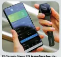  ??  ?? El Garmin Venu SQ transfiere los datos medidos a la app del smartphone.