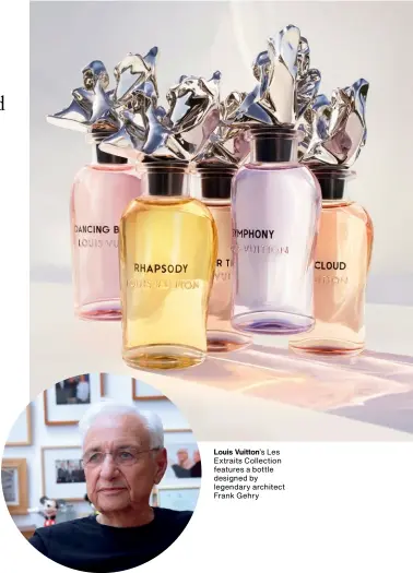  ??  ?? Louis Vuitton’s Les Extraits Collection features a bottle designed by legendary architect Frank Gehry