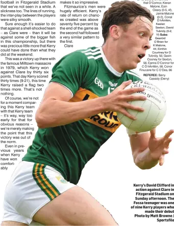  ??  ?? Kerry’s David Clifford in action against Clare in Fitzgerald Stadium on Sunday afternoon. The Fossa teenager was one of nine Kerry players who made their debut Photo by Matt Browne / Sportsfile