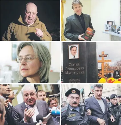  ?? ?? ► Yevgeny Prigozhin, Alexander Litvinenko, Anna Politkovsk­aya, Serguei Magnitsky, Boris Berezovksy y Boris Nemtsov.