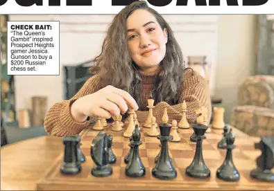  ??  ?? CHECK BAIT: “The Queen’s Gambit” inspired Prospect Heights gamer Jessica Gunson to buy a $200 Russian chess set.