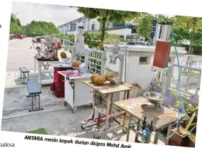  ??  ?? ANTARA mesin kopek durian dicipta
Mohd Amir.