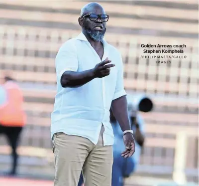  ?? /PHILIP MAETA/GALLO IMAGES ?? Golden Arrows coach Stephen Komphela