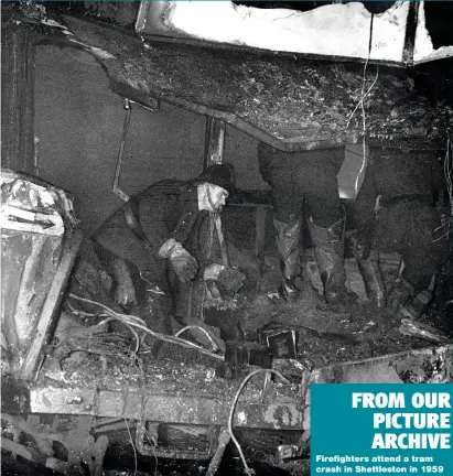  ??  ?? FROM OUR PICTURE ARCHIVE Firefighte­rs attend a tram crash in Shettlesto­n in 1959
