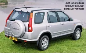  ??  ?? Just £250 to bag a 180,000-mile 2001 Honda CR-V in Wales