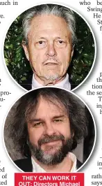  ??  ?? THEY CAN WORK IT OUT: Directors Michael Lindsay-Hogg, top, and Peter Jackson, above