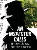  ?? ?? AN INSPECTOR CALLS
He pays his way... and tells it like it is